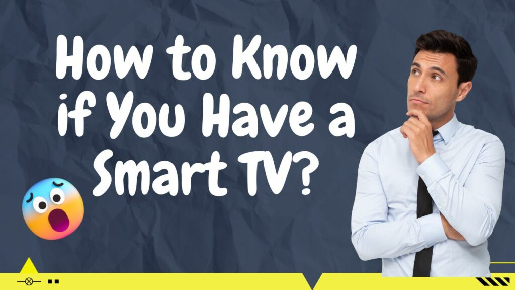 How do I know if I have smart TV