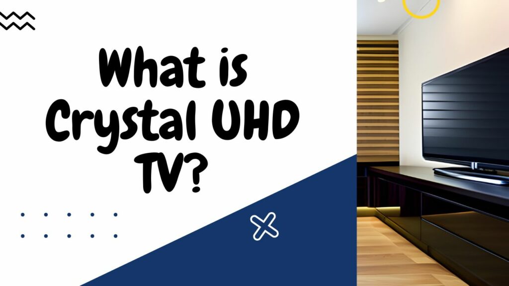 What is Crystal UHD TV